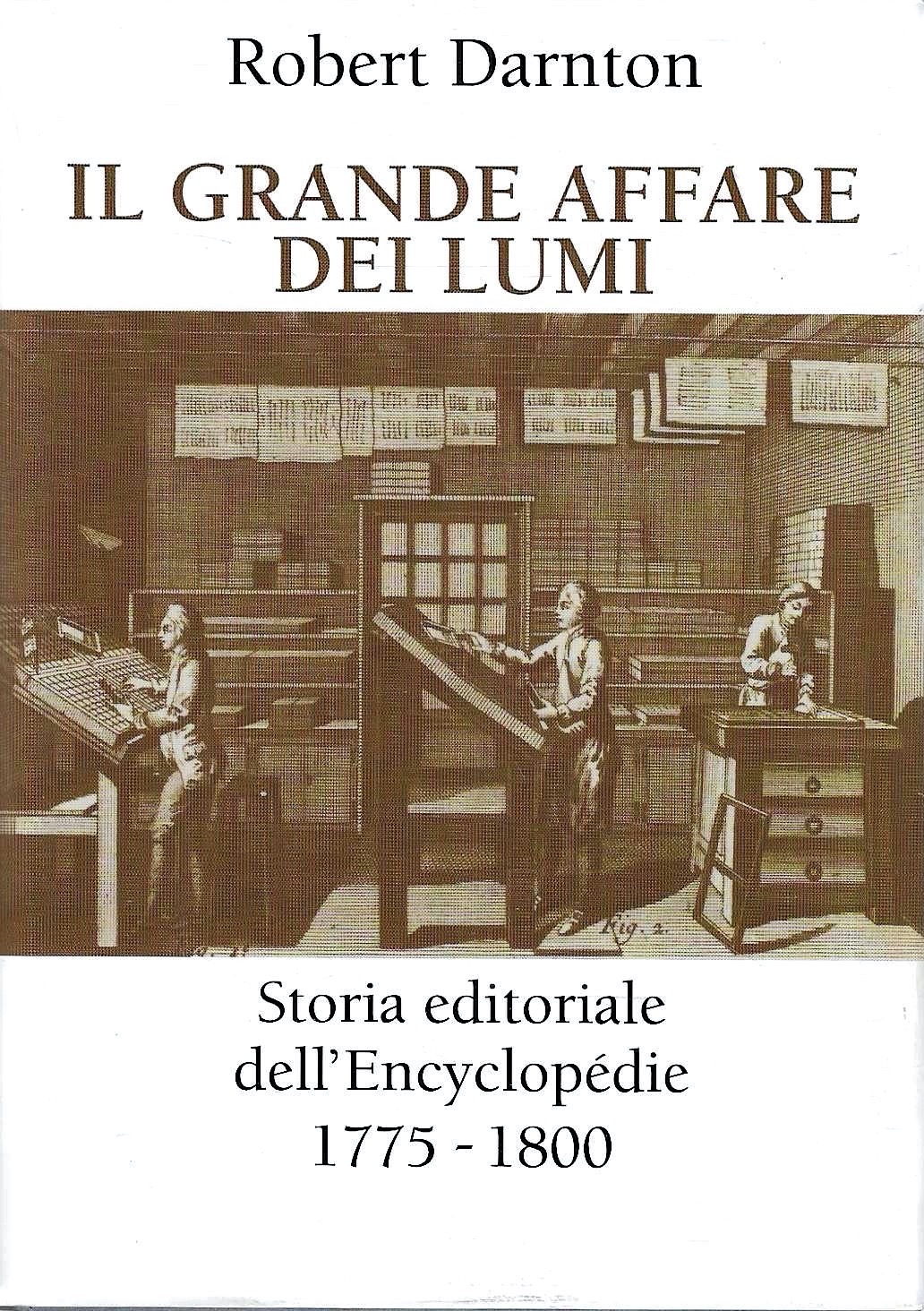 Il grande affare dei lumi. Storia editoriale dell'Encyclopédie 1775-1800