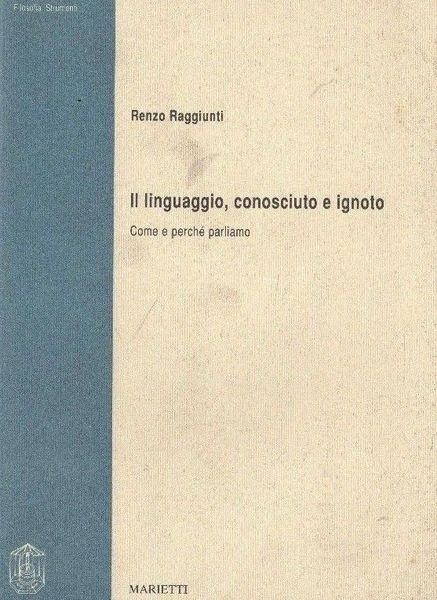 Il linguaggio, conosciuto e ignoto. Come e perchè parliamo