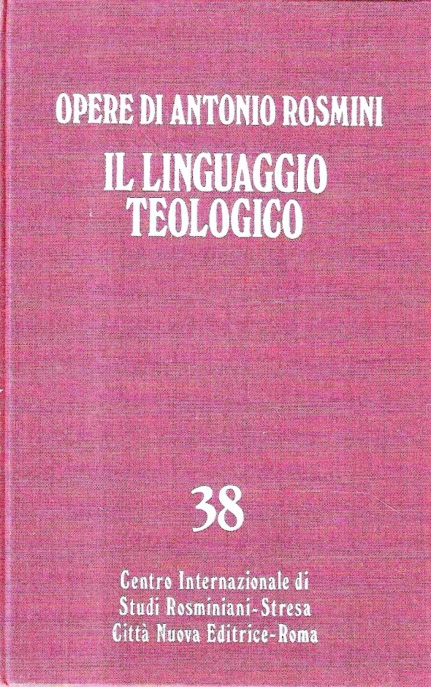 Il linguaggio teologico, Vol. I (Opere di Antonio Rosmini, n.38)