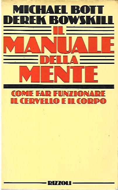 Il manuale della mente: come far funzionare il cervello e …
