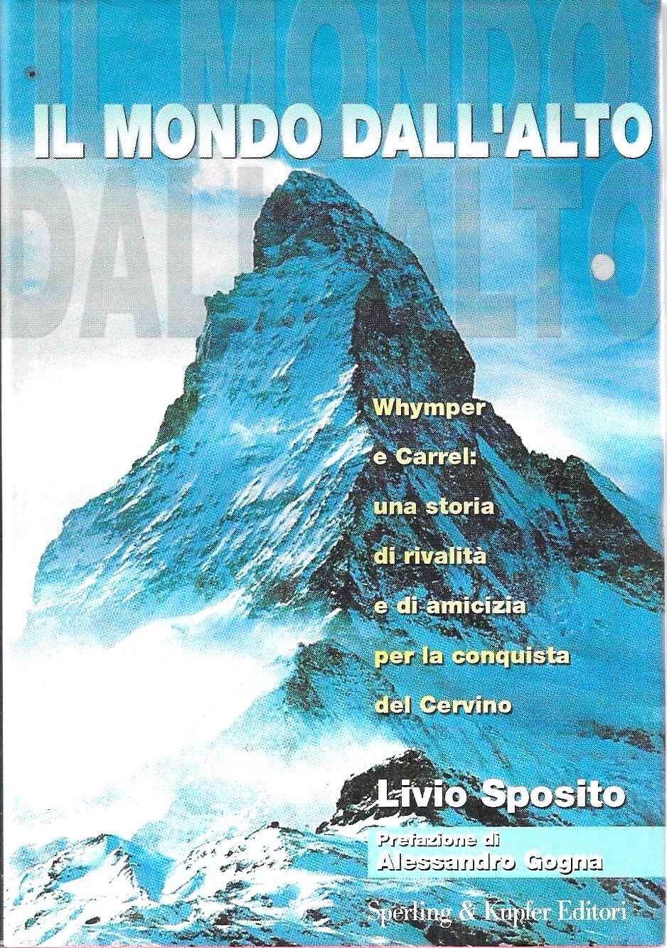 Il mondo dall'alto. Whymper e Carrel: una storia di rivalità …