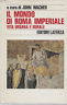 Il mondo di Roma imperiale. Vita urbana e rurale