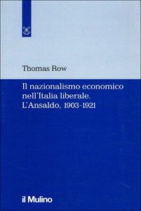 Il nazionalismo economico nell'Italia liberale. L'Ansaldo (1903-1921)