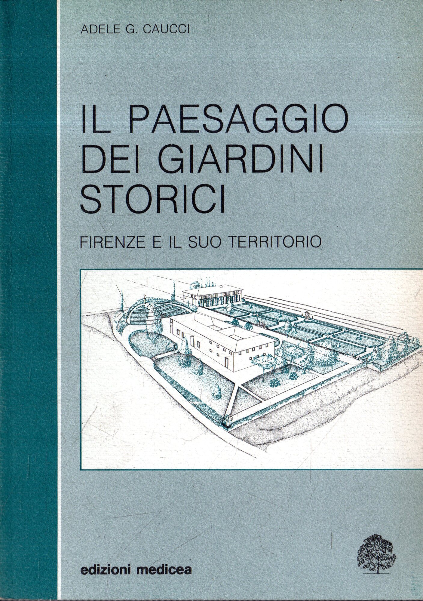 Il paesaggio dei giardini storici. Firenze e il suo territorio