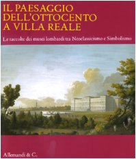 Il paesaggio dell'Ottocento a Villa Reale. Le raccolte dei musei …