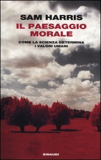 Il paesaggio morale : come la scienza determina i valori …