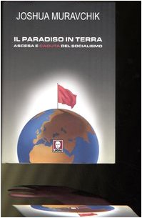 Il paradiso in terra. Ascesa e caduta del socialismo