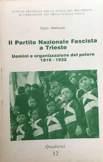 Il Partito Nazionale Fascista a Trieste. Uomini e organizzzione del …