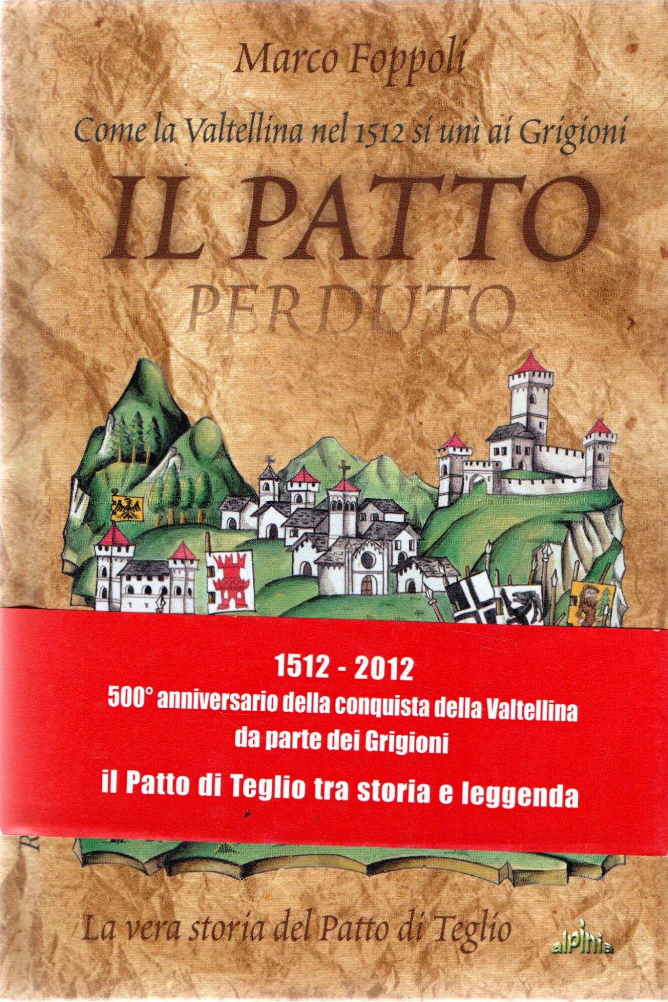 Il patto perduto. Come la Valtellina nel 1512 si unì …