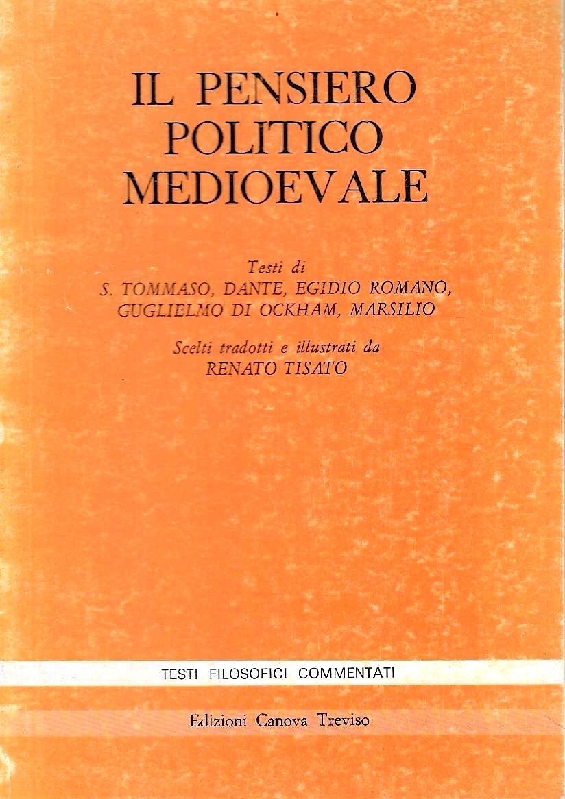 Il pensiero poltico medievale. Testi di S. Tommaso, Dante, Egidio …