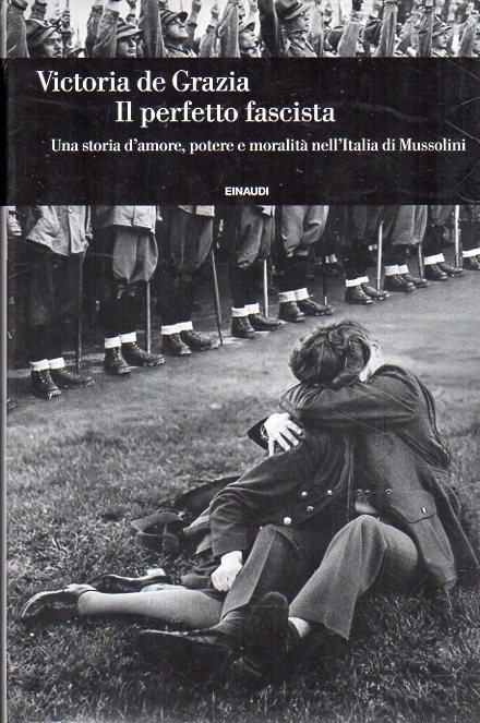 Il perfetto fascista : una storia d'amore, potere e moralità …