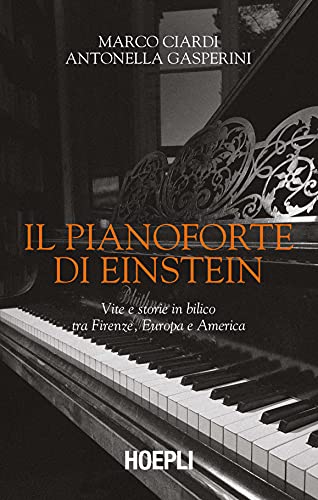 Il pianoforte di Einstein : vite e storie in bilico …