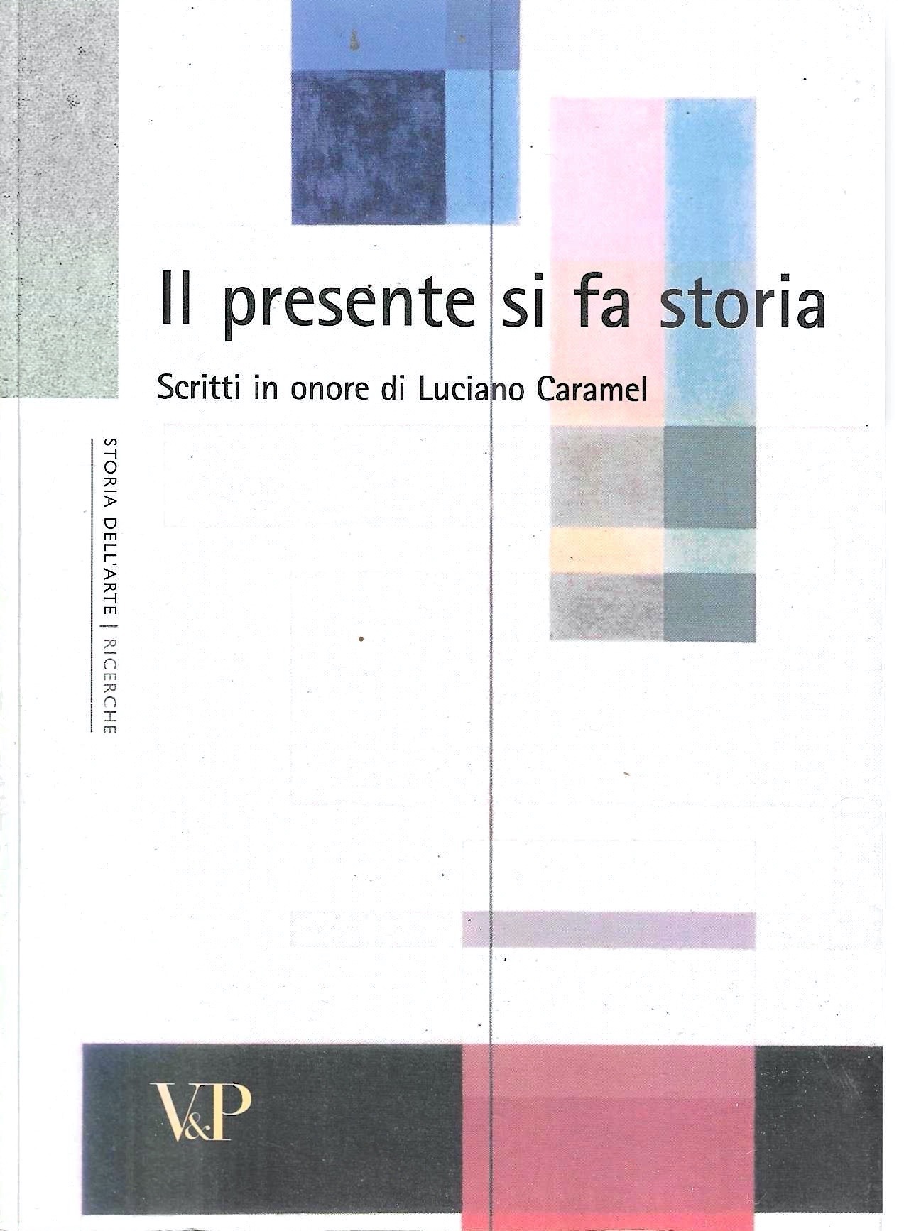 Il presente si fa storia. Scritti di storia dell'arte in …