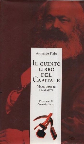 Il quinto libro del Capitale. Marx contro i marxisti.