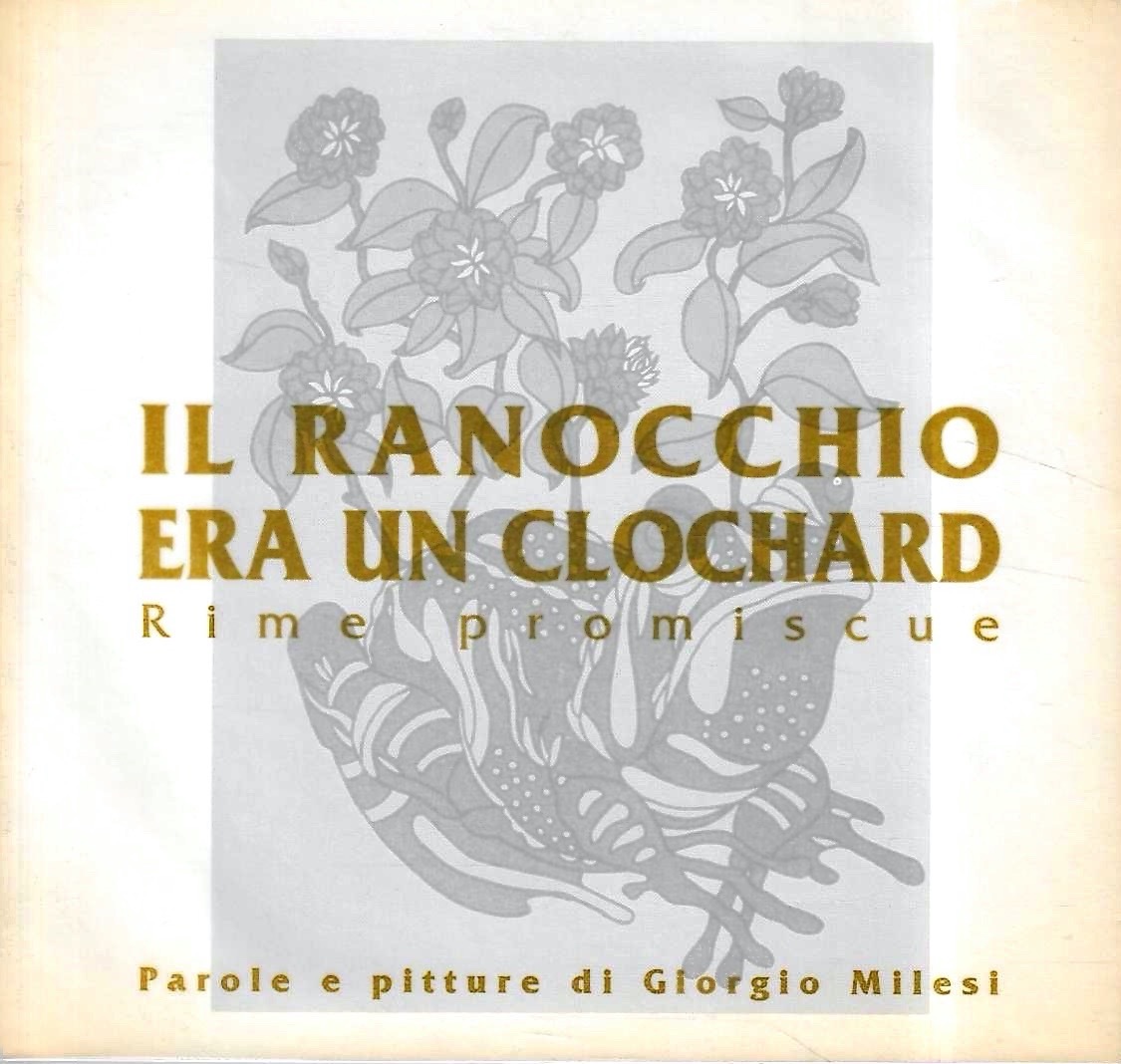 Il ranocchio era un clochard. Rime promiscue. Parole e pitture …