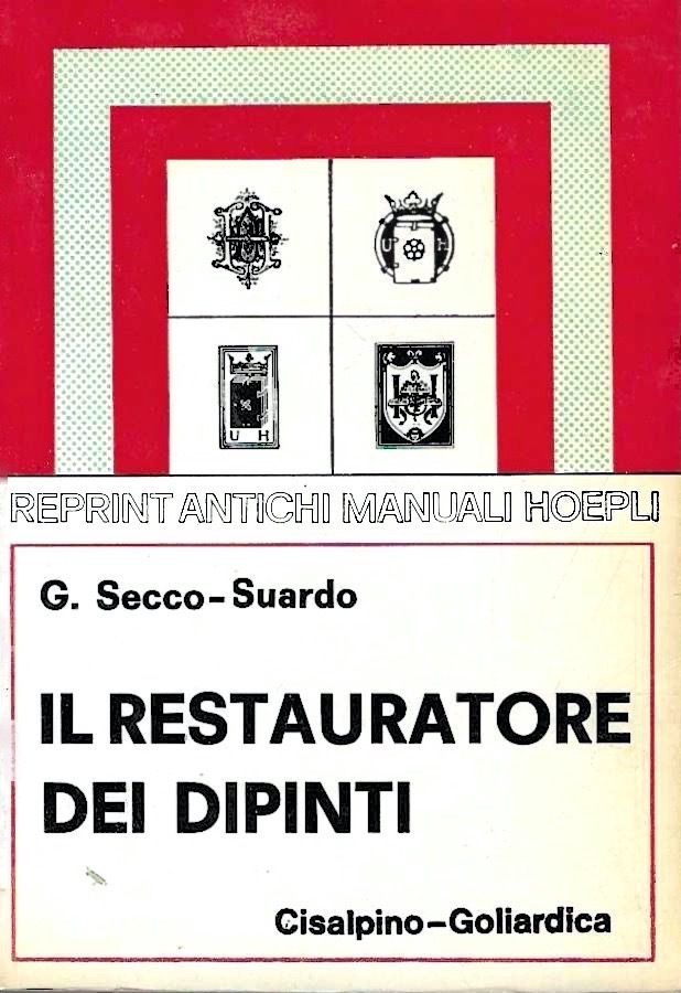 Il restauratore dei dipinti (Reprint Antichi Manuali Hoepli)