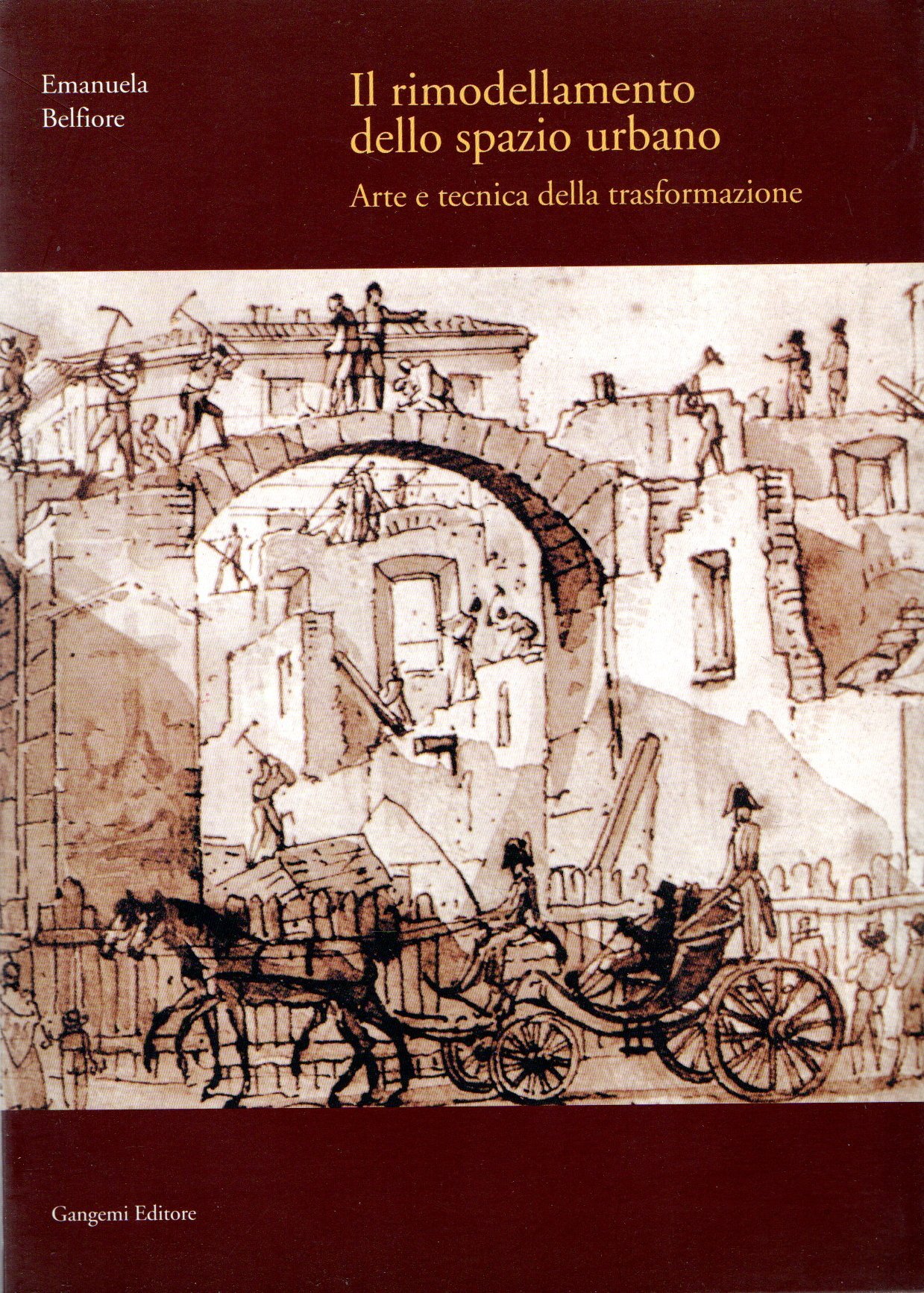 Il rimodellamento dello spazio urbano. Arte e tecnica della trasformazione