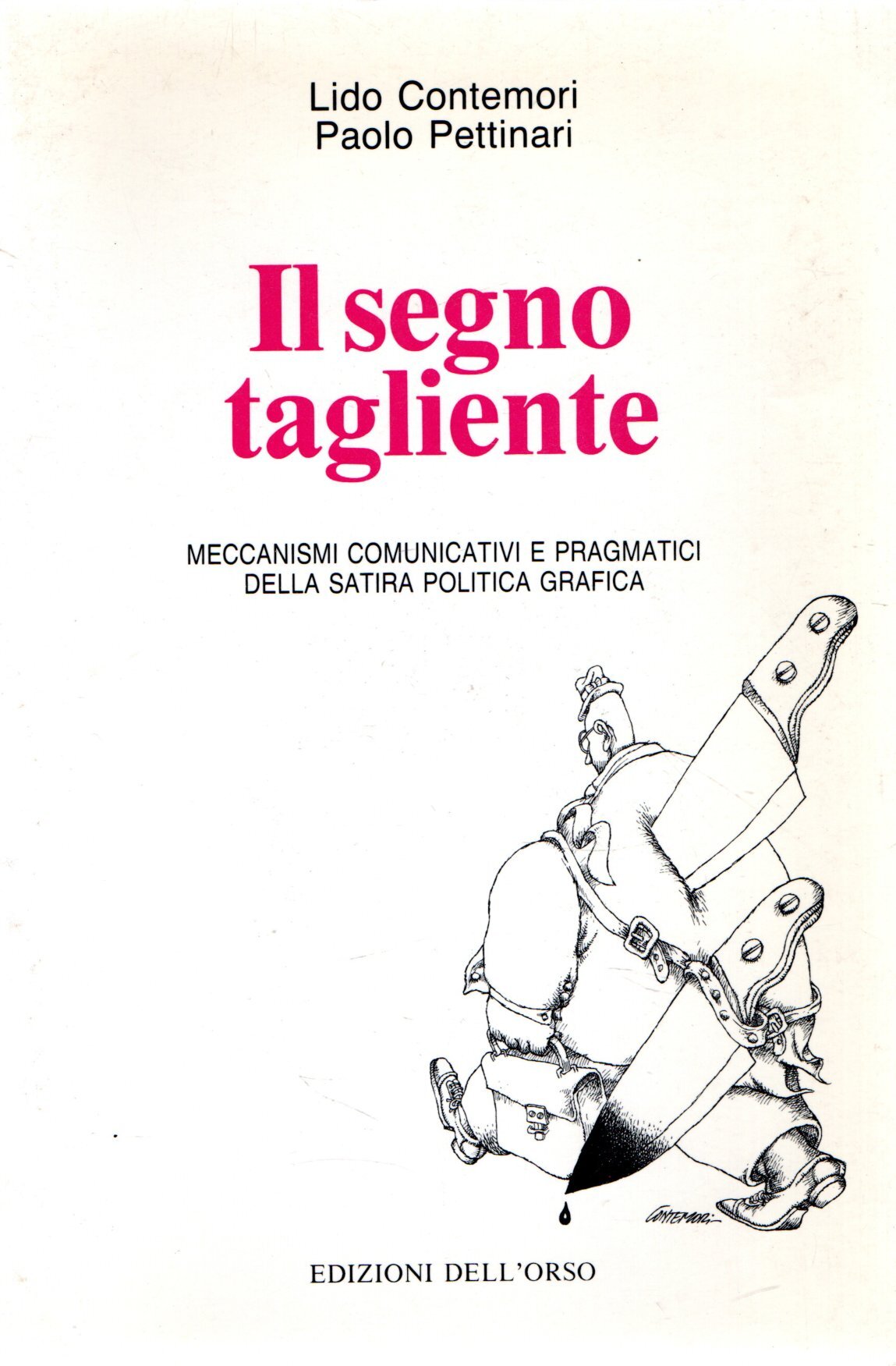 Il segno tagliente. Meccanismi comunicativi e pragmatici della satira politica …