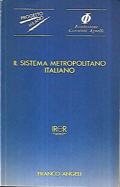 Il sistema metropolitano italiano: Seminario nazionale Varenna 20 giugno 1986. …