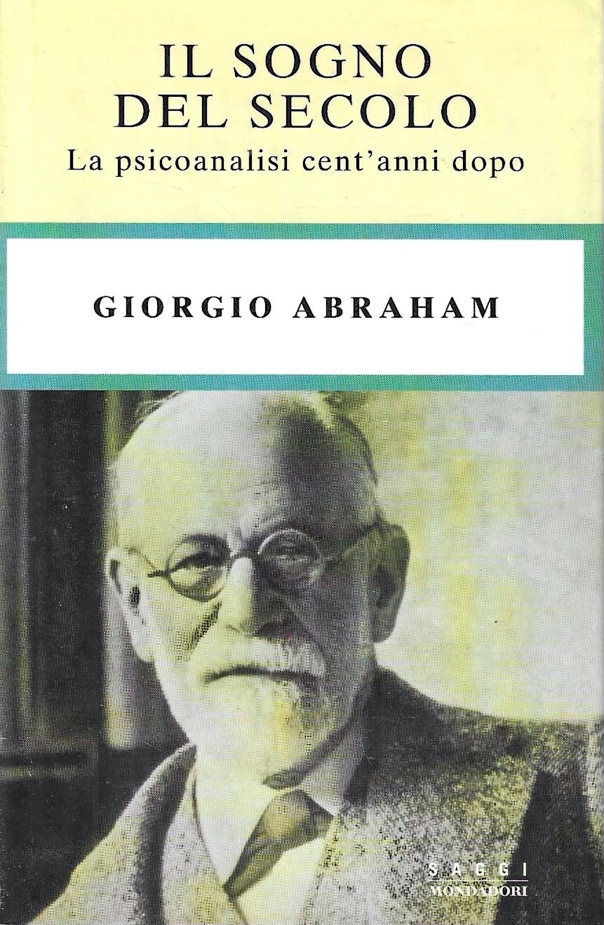 Il sogno del secolo. La psicoanalisi cent'anni dopo