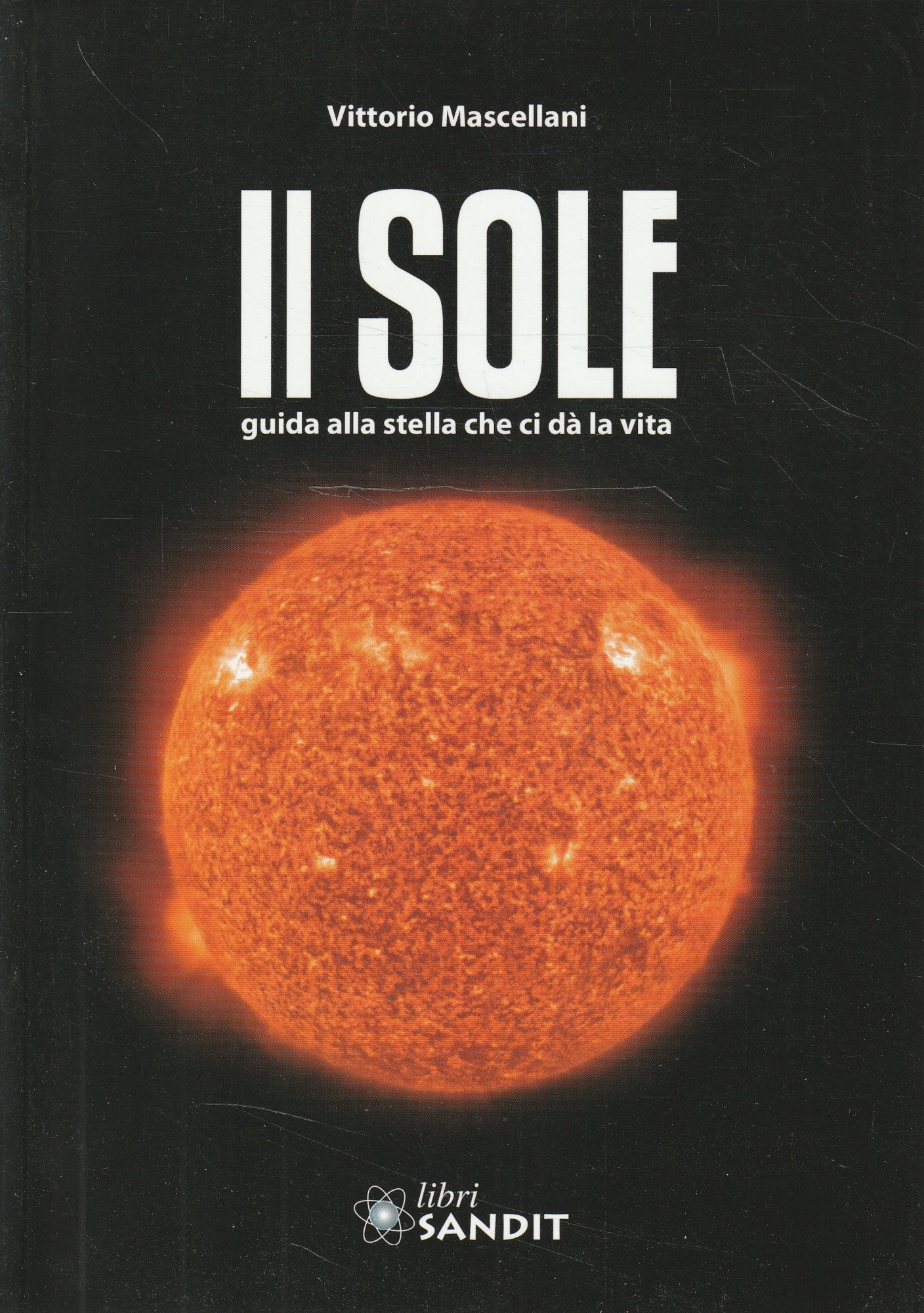 Il sole : guida alla stella che ci dà la …