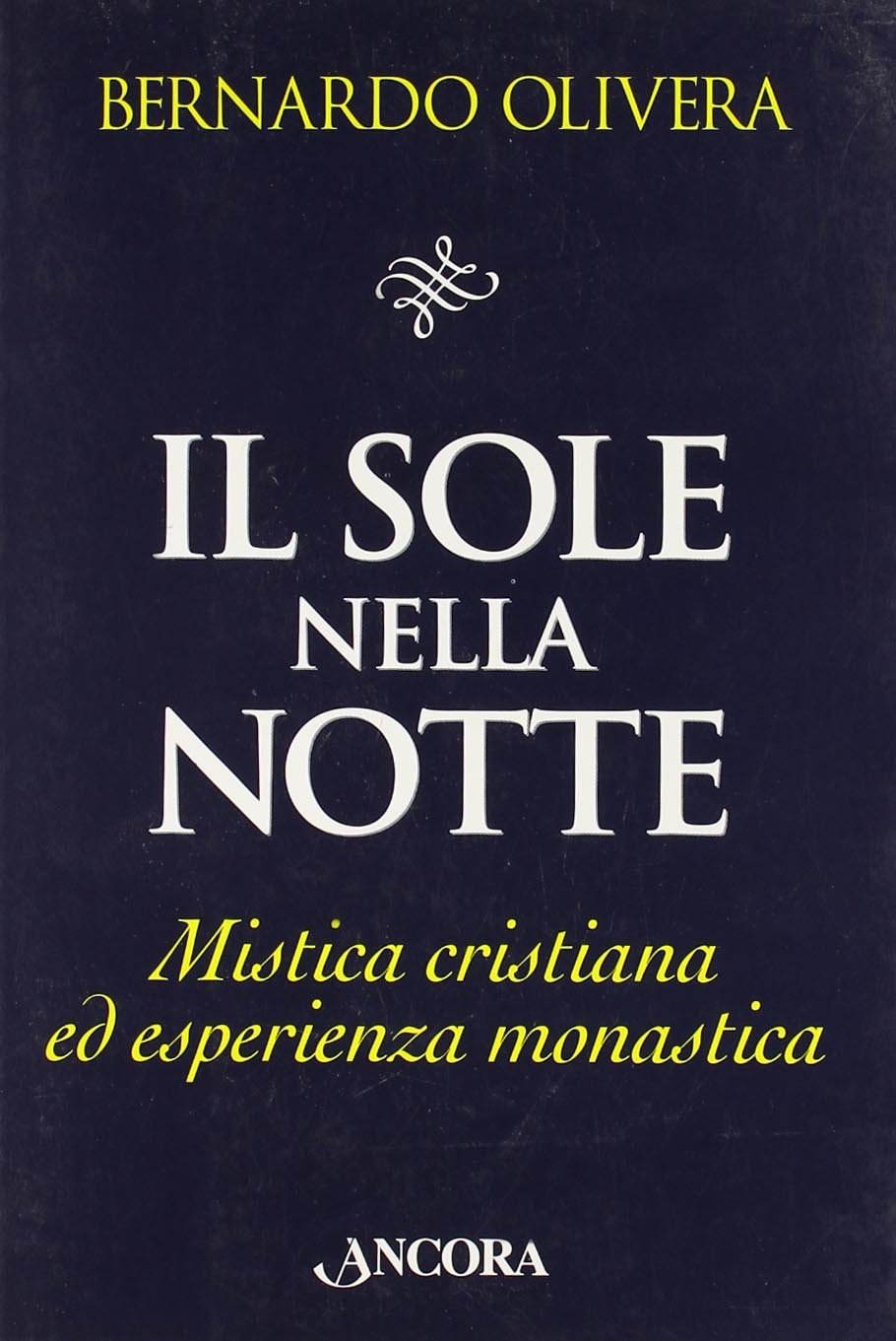 Il sole nella notte. Mistica cristiana ed esperienza monastica