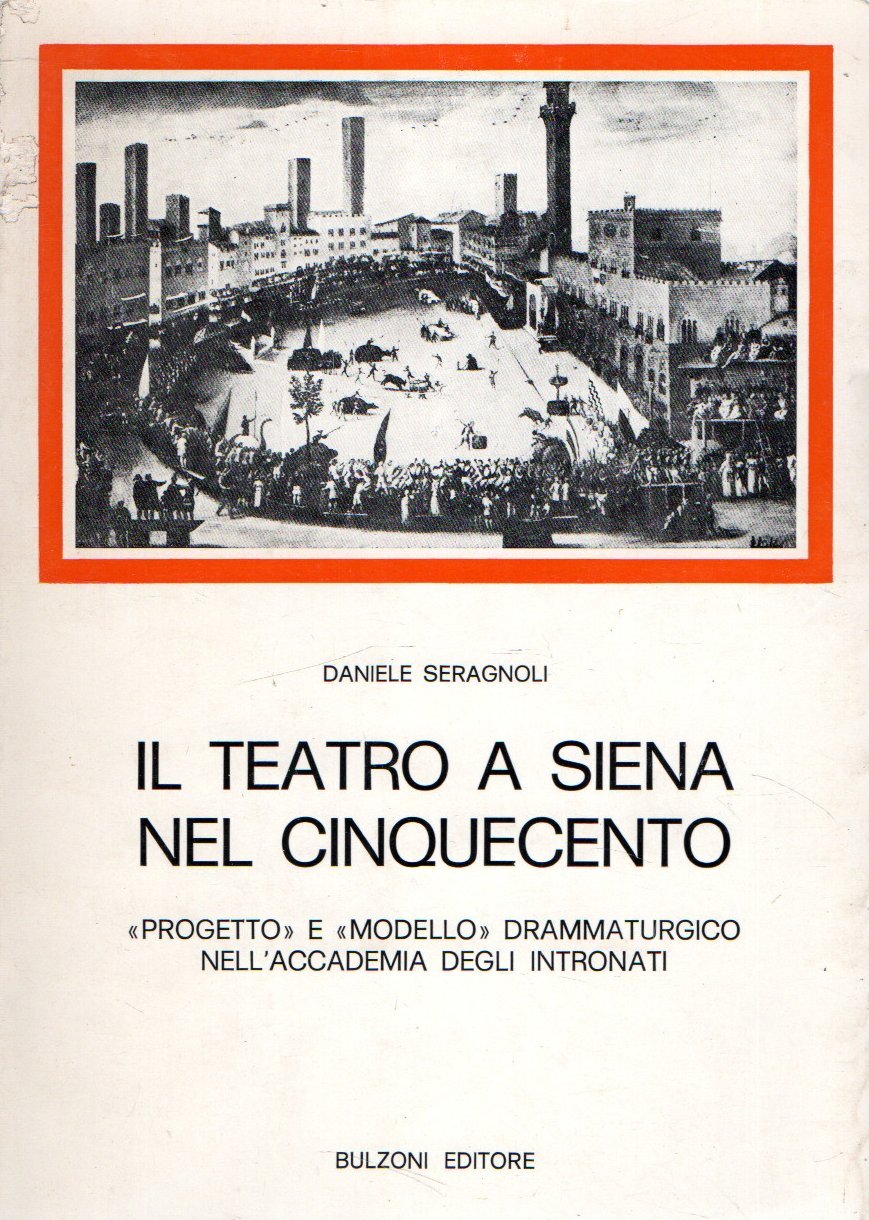 Il teatro a Siena nel Cinquecento : Progetto e Modello …