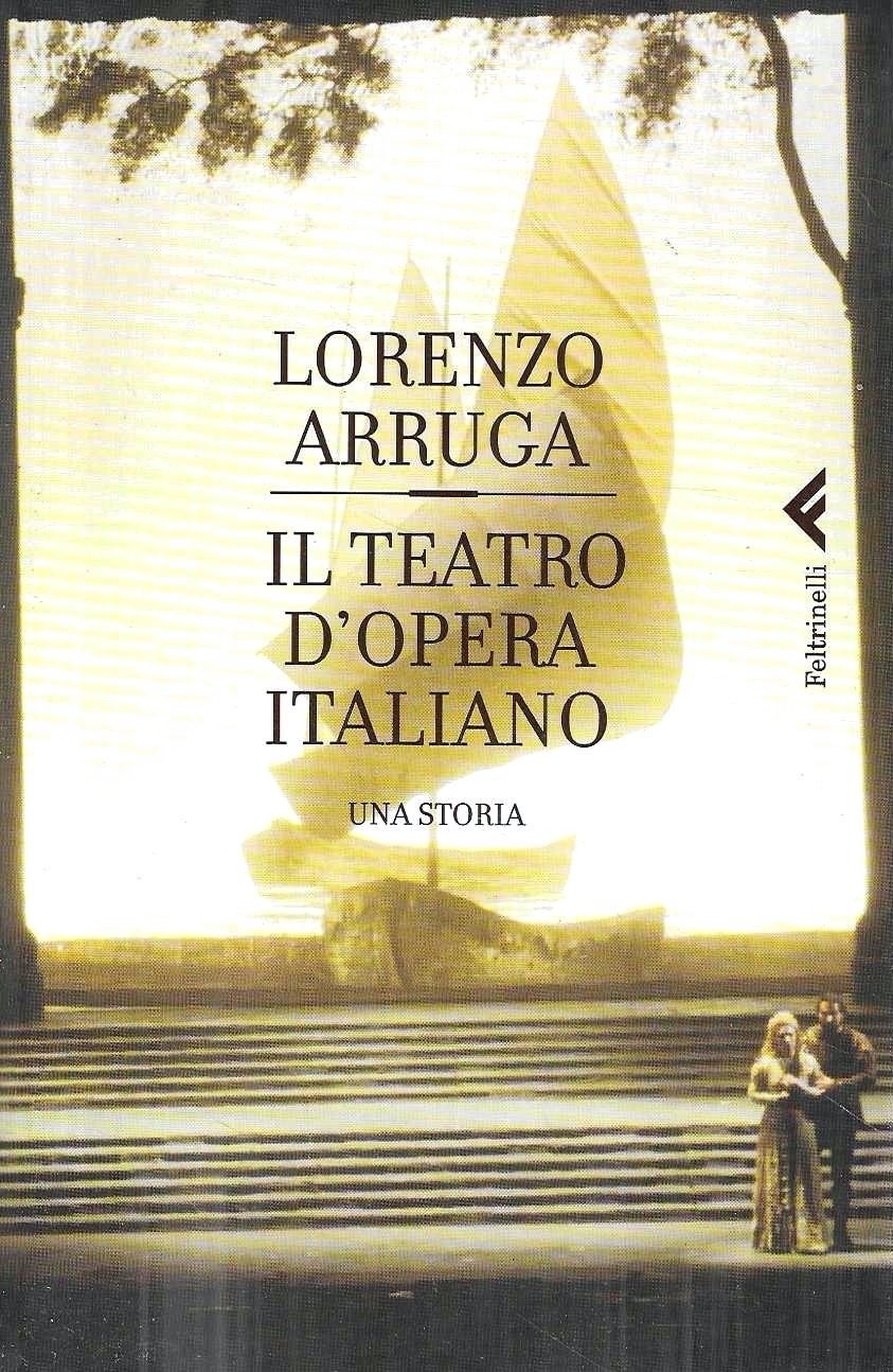 Il teatro d'opera italiano. Una storia