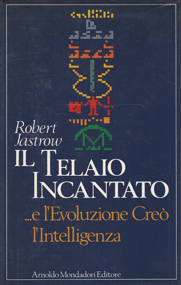 Il telaio incantato ...e l'evoluzione creò l'intelligenza