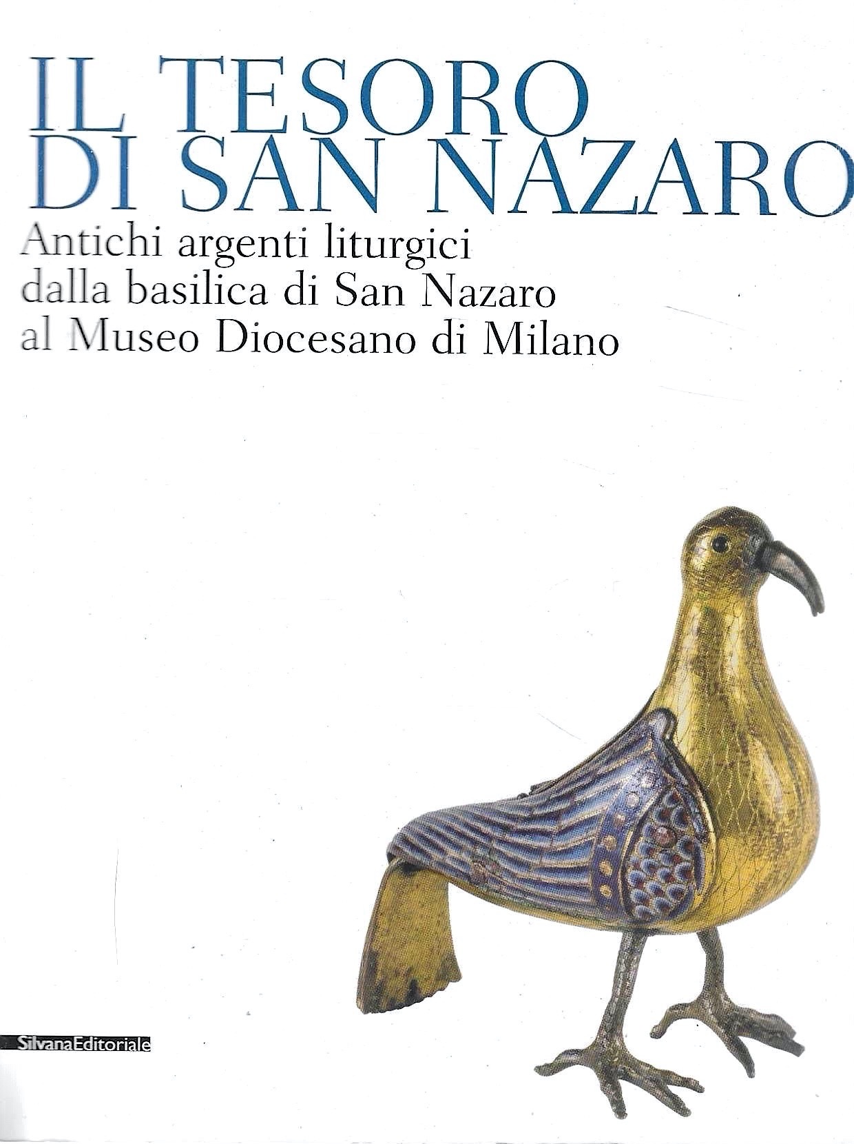 Il tesoro di San Nazaro. Antichi argenti liturgici della Basilica …