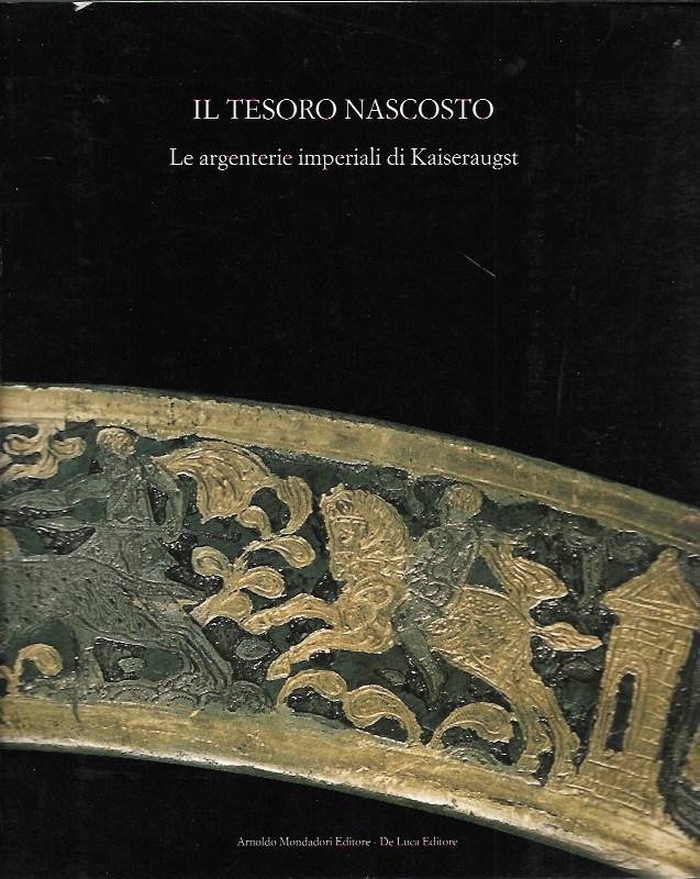 Il tesoro nascosto: Le argenterie imperiali di Kaiseraugst