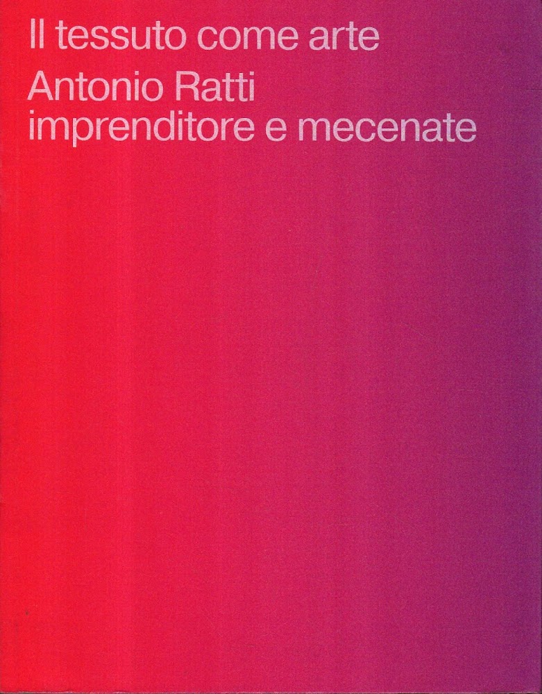 Il tessuto come arte : Antonio Ratti imprenditore e mecenate …