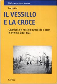 Il vessillo e la croce. Colonialismo, missioni cattoliche e islam …