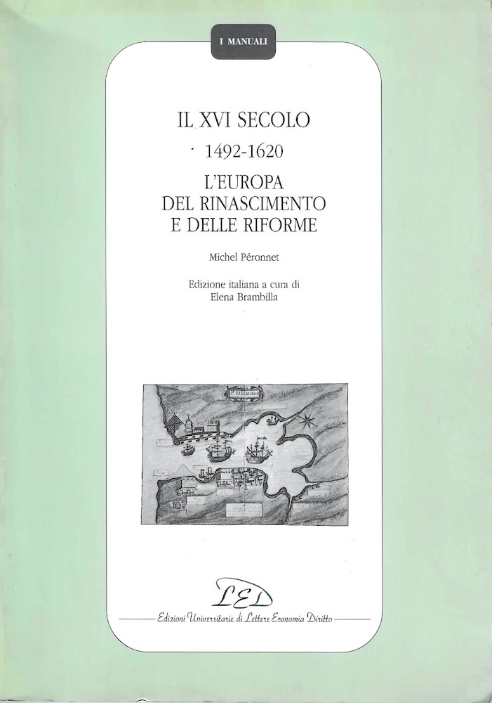 Il XVI secolo 1492-1620. L'Europa del Rinascimento e delle riforme