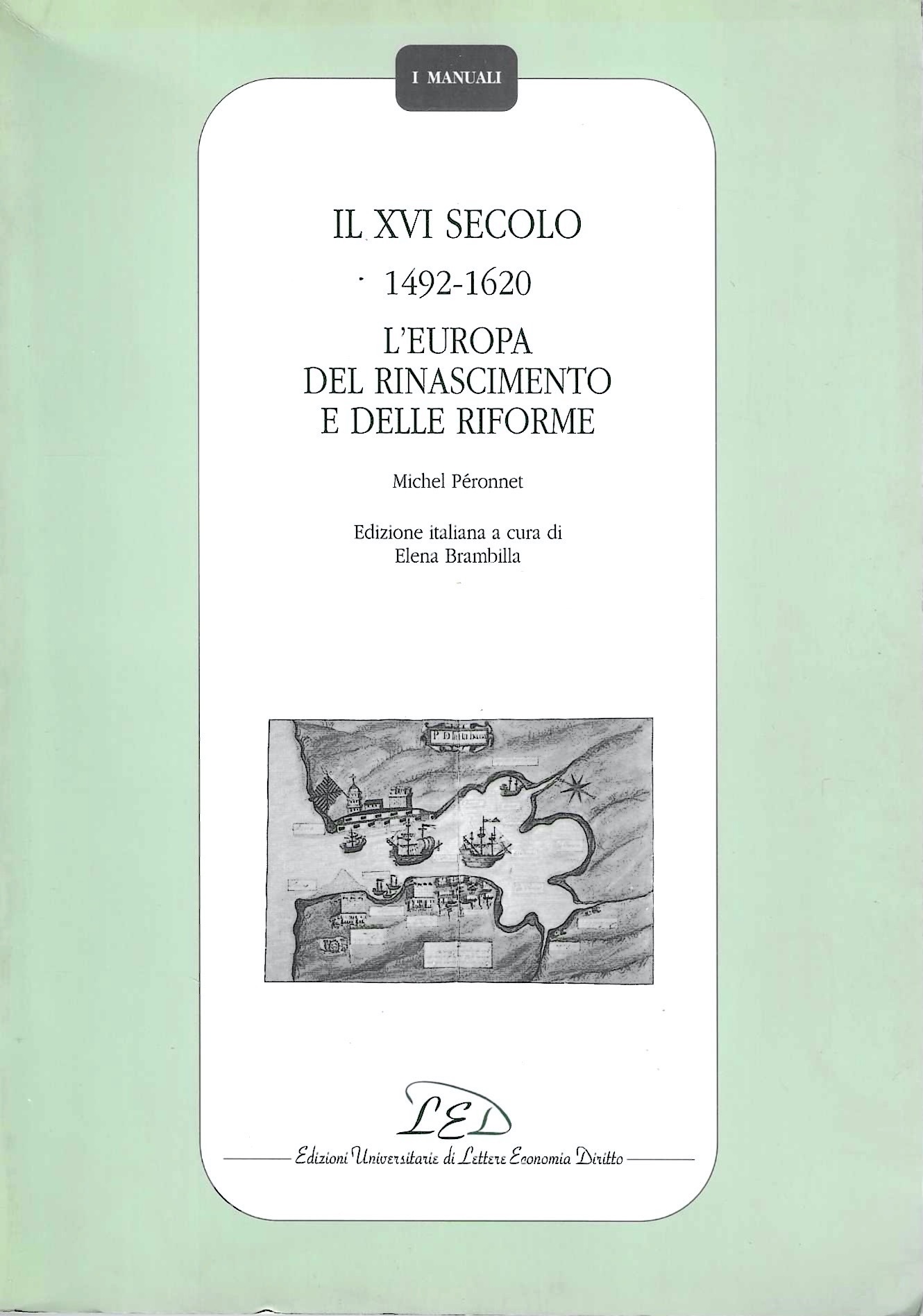 Il XVI secolo 1492-1620. L'Europa del Rinascimento e delle riforme