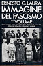 IMMAGINE DEL FASCISMO: volume I, come nacque, come conquistò l'Italia, …