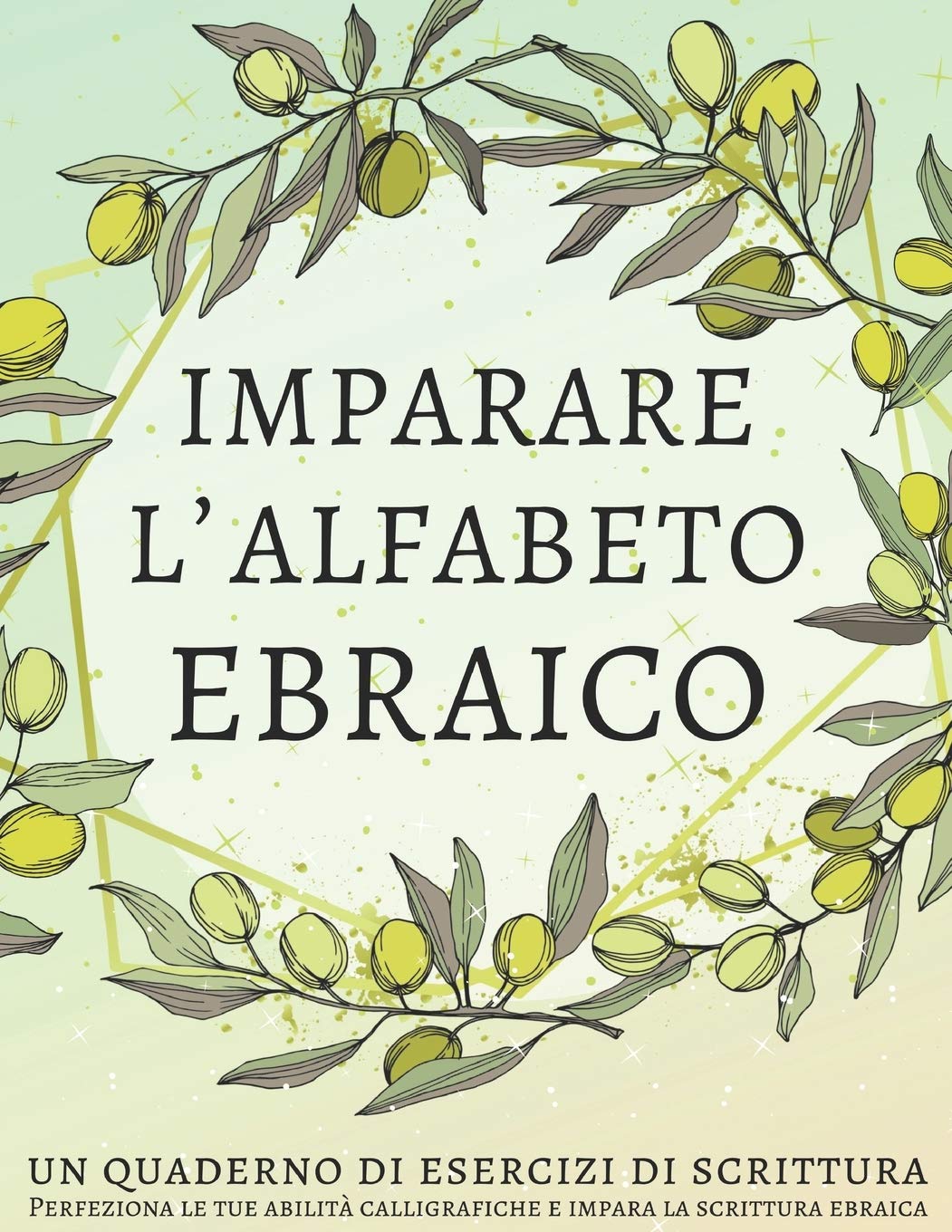 Imparare l'alfabeto ebraico, un quaderno di esercizi di scrittura: Perfeziona …