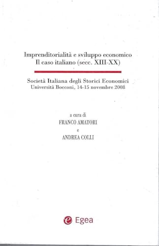 Imprenditorialità e sviluppo economico. Il caso italiano (secc. XIII-XX). Con …