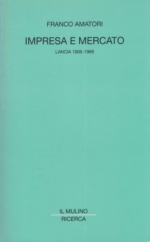 Impresa e mercato. Lancia 1906-1969