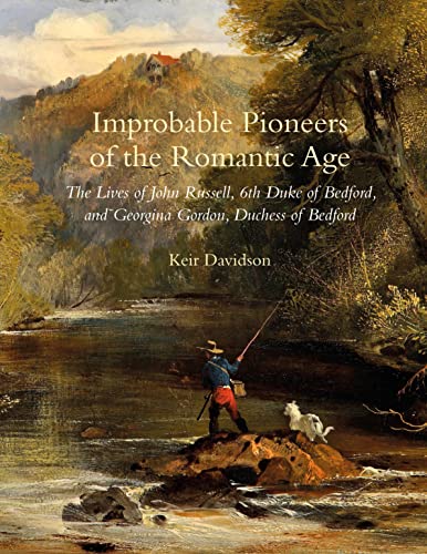 Improbable Pioneers of the Romantic Age: The Lives of John …