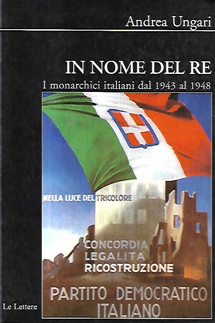 In nome del re : i monarchici italiani dal 1943 …
