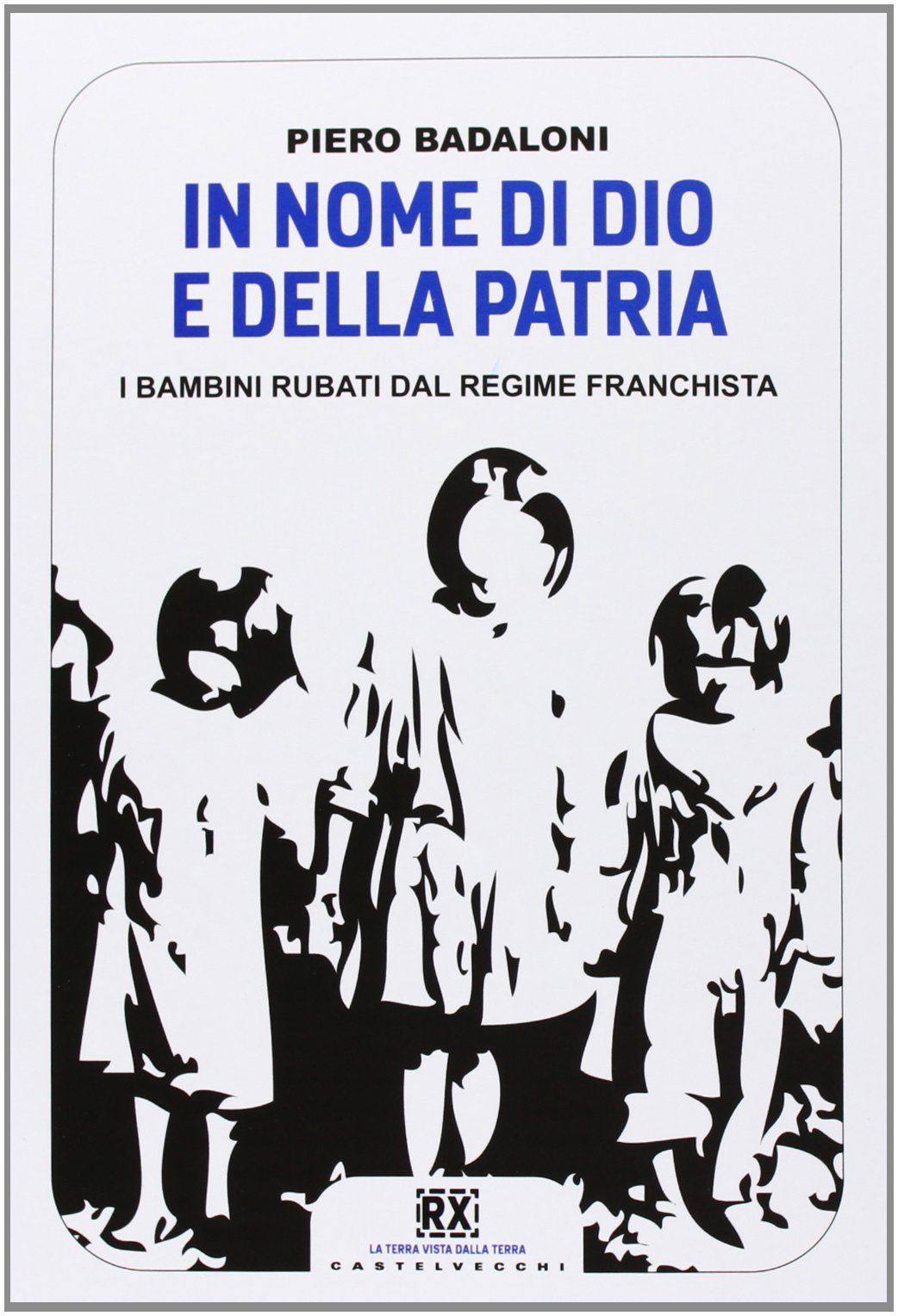 In nome di Dio e della patria. I bambini rubati …