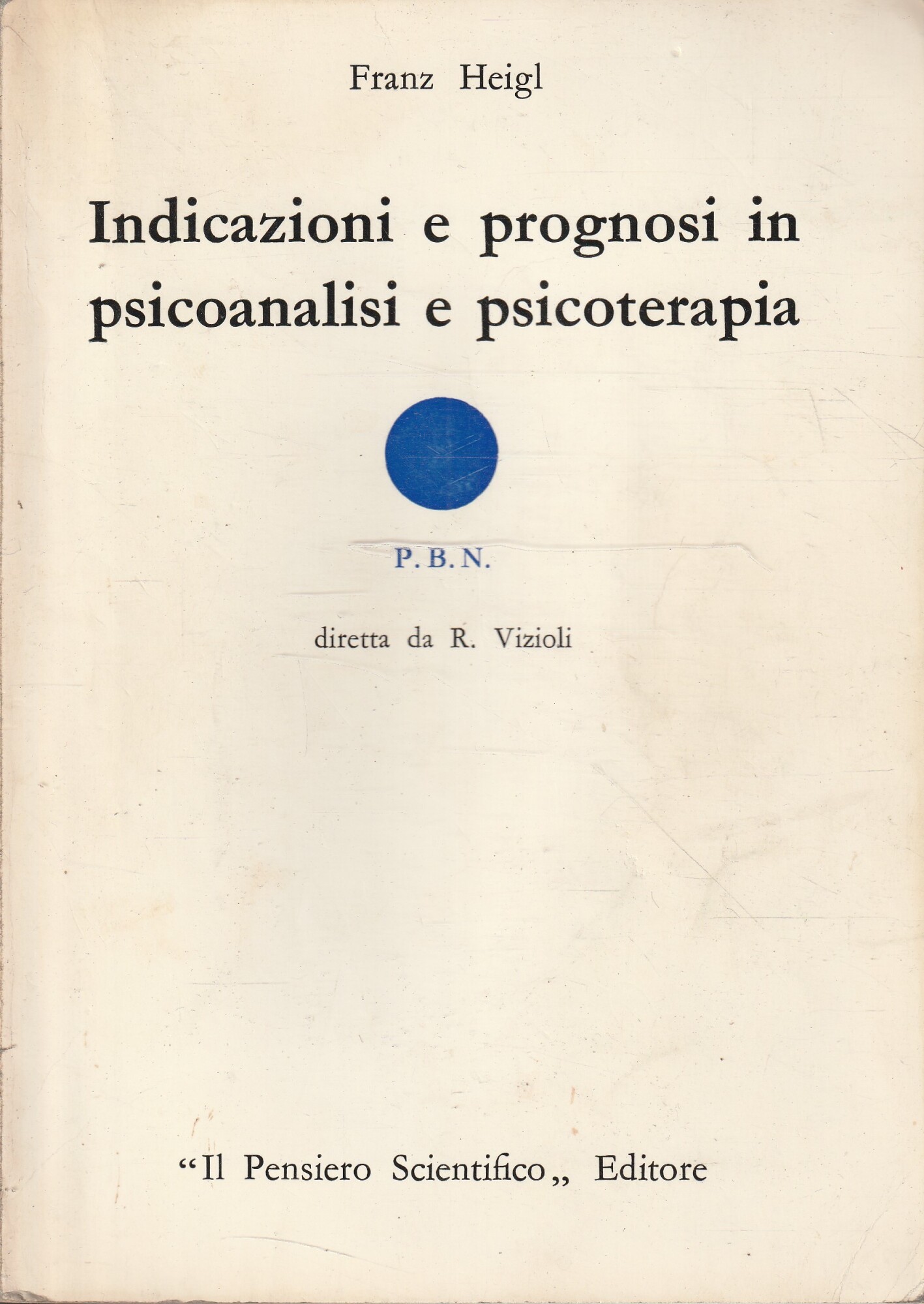 Indicazioni e prognosi in psicoanalisi e psicoterapia. Ad uso del …