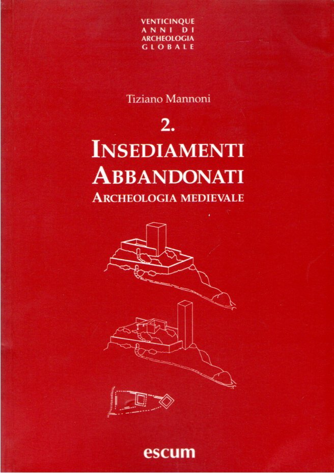 Insediamenti abbandonati. Archeologia medievale. Nuova ediz.