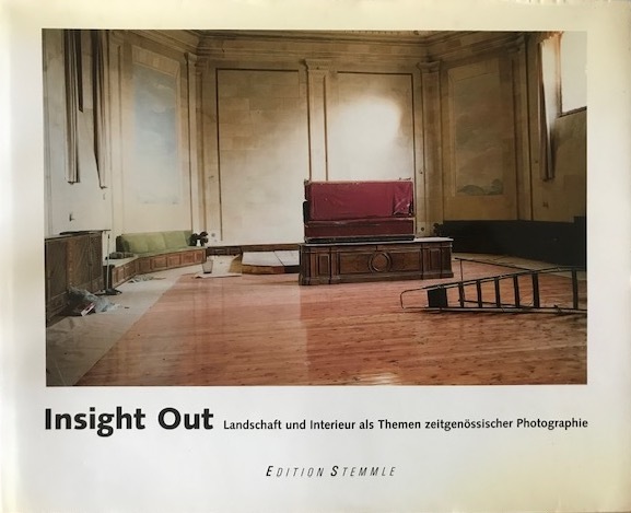 Insight out : Landschaft und Interieur als Themen zeitgenössischer Photographie