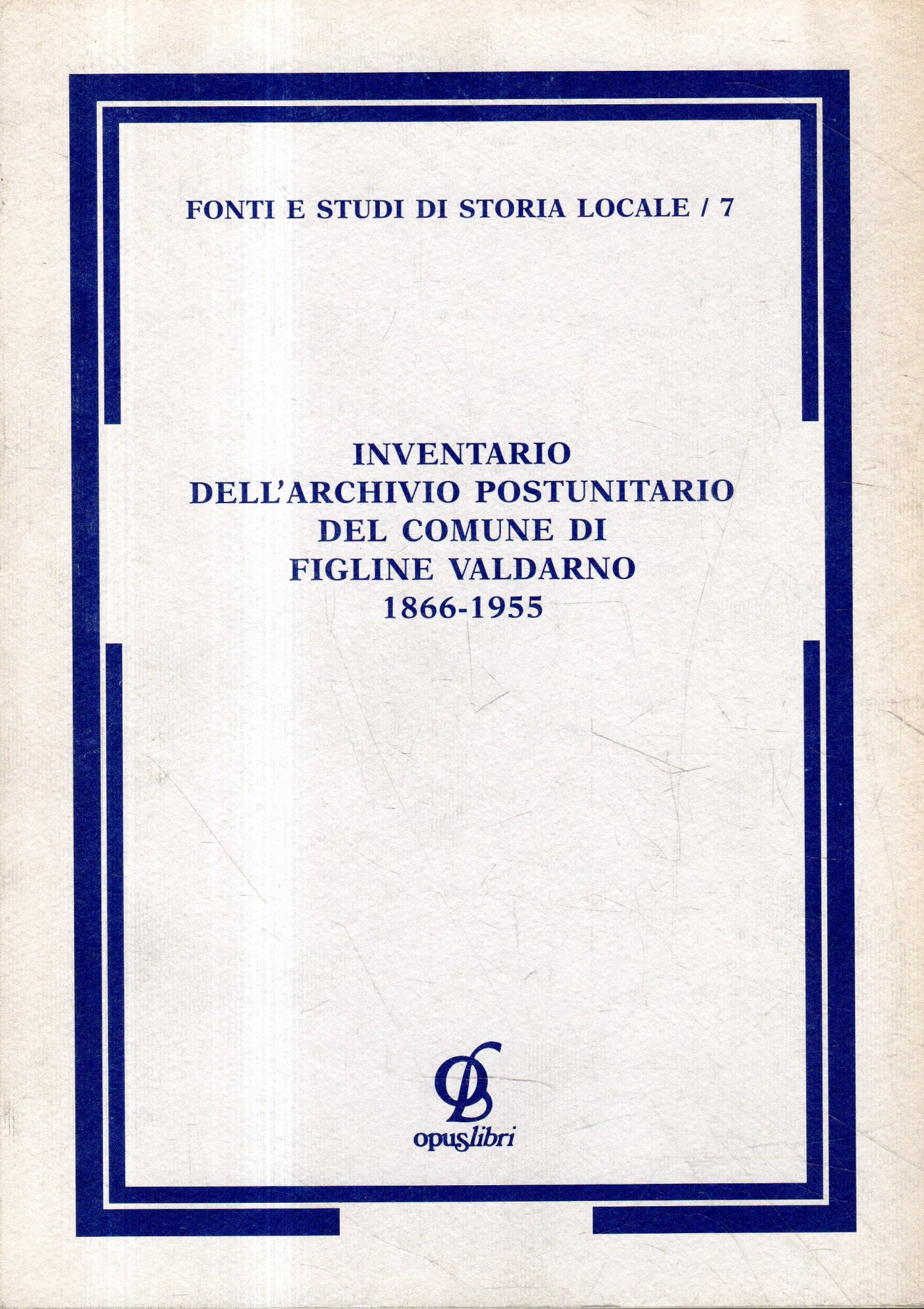Inventario dell'archivio postunitario del comune di Figline Valdarno 1866-1955