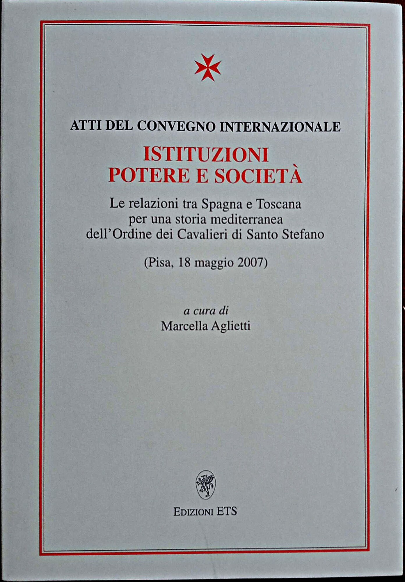 Istituzioni, potere e società. Le relazioni tra Spagna e Toscana …