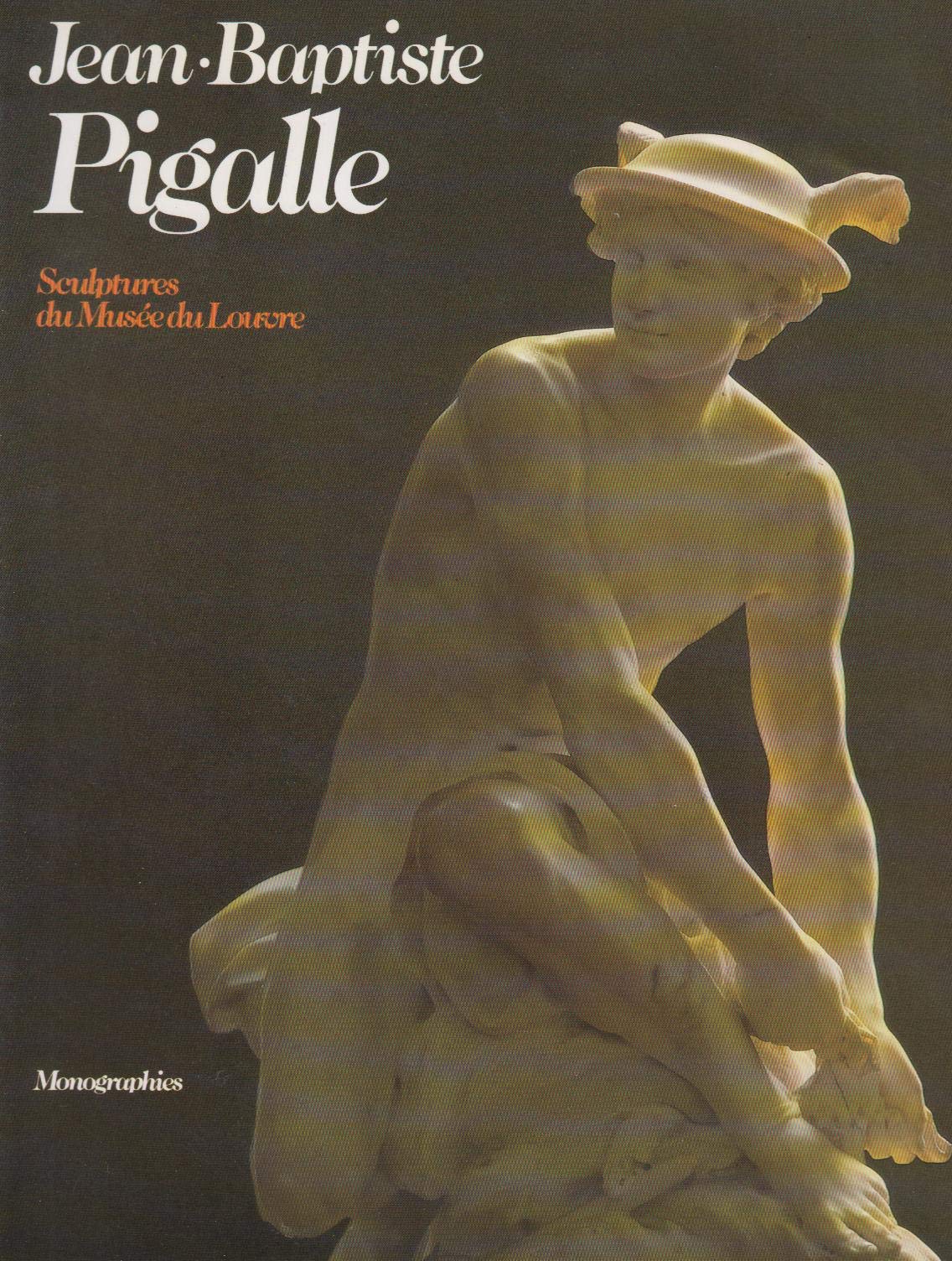 Jean-Baptiste Pigalle: Sculptures du Musée du Louvre