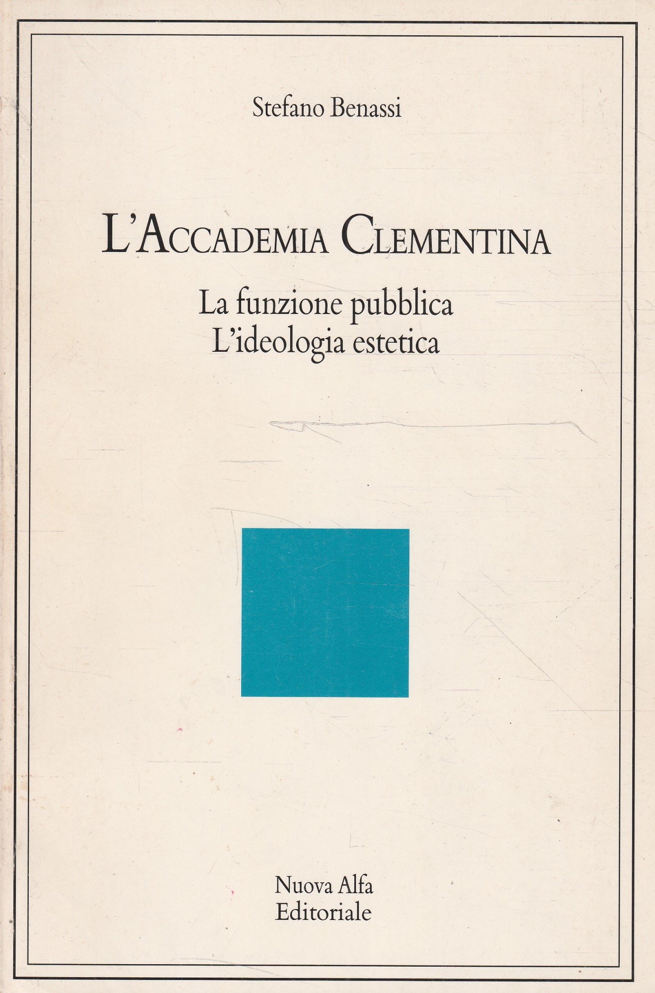 L' accademia clementina. La funzione pubblica. L' ideologia estetica