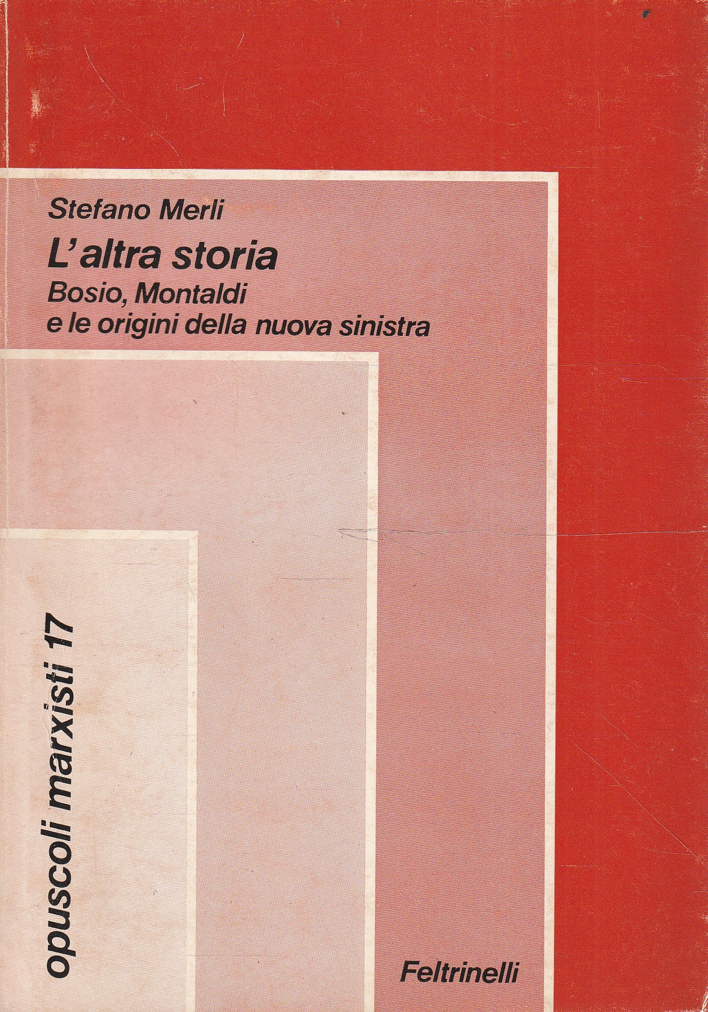 L'altra storia. Bosio, Montaldi e le origini della nuova sinistra